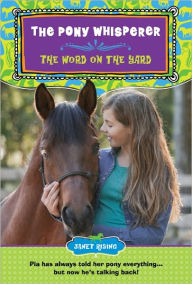 Title: The Pony Whisperer: The Word on the Yard, Author: Janet Rising