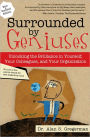 Surrounded by Geniuses: Unlocking the Brilliance in Yourself, Your Colleagues, and Your Organization