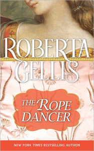 Title: The Rope Dancer, Author: Roberta Gellis