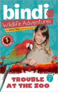 Title: Trouble at the Zoo: A Bindi Irwin Adventure, Author: Bindi Irwin