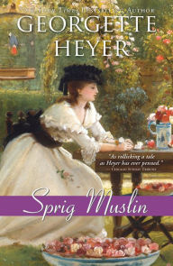 Title: Sprig Muslin, Author: Georgette Heyer