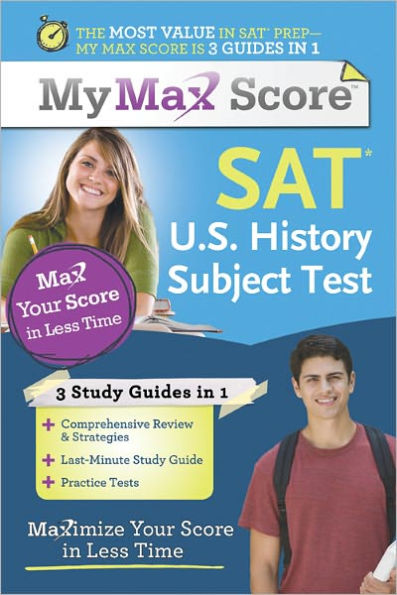 My Max Score SAT U.S. History Subject Test: Maximize Your Score in Less Time