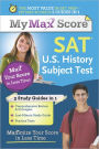 My Max Score SAT U.S. History Subject Test: Maximize Your Score in Less Time