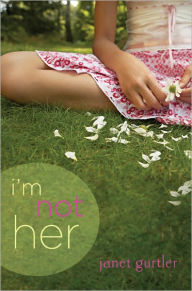 Title: I'm Not Her, Author: Janet Gurtler