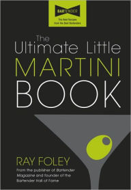 Title: The Ultimate Little Martini Book, Author: Ray Foley