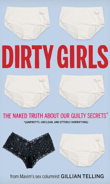 Dirty Girls The Naked Truth about Our Guilty Secrets Unpretty  