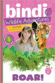Title: Roar!: A Bindi Irwin Adventure, Author: Bindi Irwin