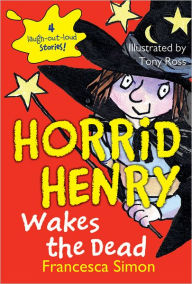 Title: Horrid Henry Wakes the Dead, Author: Francesca Simon