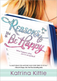 Title: Reasons to Be Happy, Author: Katrina Kittle
