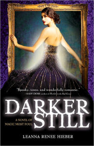 Title: Darker Still (Magic Most Foul Series), Author: Leanna Renee Hieber