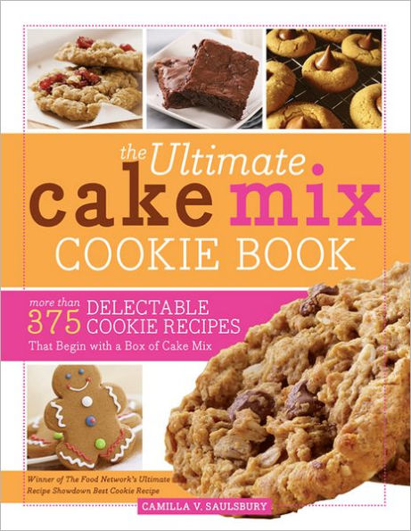 The Ultimate Cake Mix Cookie Book: More Than 375 Delectable Recipes That Begin with a Box of