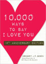 10,000 Ways to Say I Love You: 10th Anniversary Edition