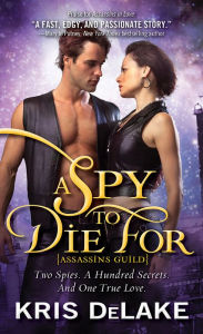 Title: Spy to Die For (Assassins Guild Series #2), Author: Kris DeLake