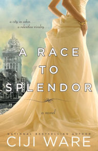 Title: A Race to Splendor, Author: Ciji Ware