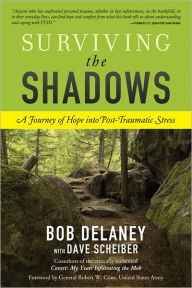 Title: Surviving the Shadows: A Journey of Hope into Post-Traumatic Stress, Author: Bob Delaney