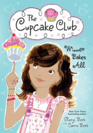 Title: Winner Bakes All (The Cupcake Club Series), Author: Sheryl Berk