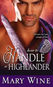 Title: How to Handle a Highlander (Sutherlands Series #3), Author: Mary Wine