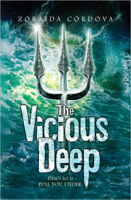 Title: The Vicious Deep (Vicious Deep Series #1), Author: Zoraida Cordova