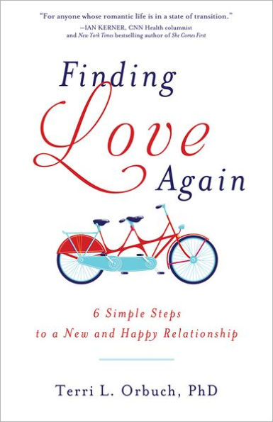 Finding Love Again: 6 Simple Steps to a New and Happy Relationship