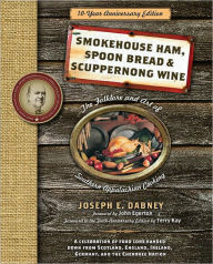 Title: Smokehouse Ham, Spoon Bread & Scuppernong Wine: The Folklore and Art of Southern Appalachian Cooking, Author: Joseph Dabney