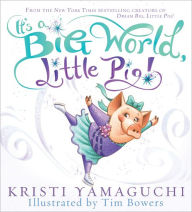 Title: It's a Big World, Little Pig!, Author: Kristi Yamaguchi