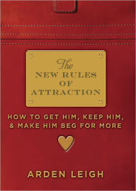 Kindle e-Books collections New Rules of Attraction: How to Get Him, Keep Him, and Make Him Beg for More