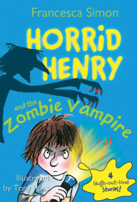 Title: Horrid Henry and the Zombie Vampire, Author: Francesca Simon
