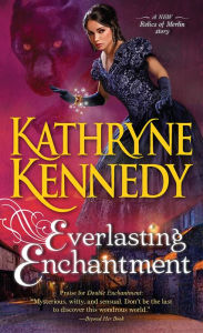 Title: Everlasting Enchantment, Author: Kathryne Kennedy