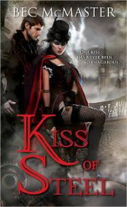 Title: Kiss of Steel (London Steampunk Series #1), Author: Bec McMaster
