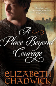Title: A Place Beyond Courage, Author: Elizabeth Chadwick