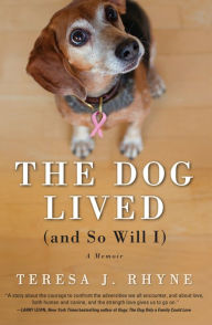 Title: The Dog Lived (and So Will I), Author: Teresa Rhyne