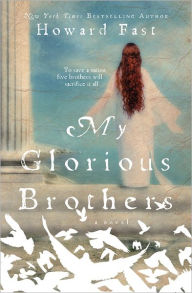 Title: My Glorious Brothers, Author: Howard Fast