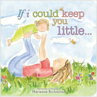 Title: If I Could Keep You Little..., Author: Marianne Richmond