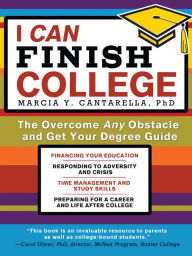 Title: I Can Finish College: The Overcome Any Obstacle and Get Your Degree Guide, Author: Marcia Cantarella