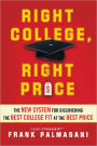 Right College, Right Price: The New System for Discovering the Best College Fit at the Best Price