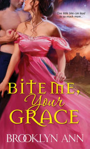 Title: Bite Me, Your Grace, Author: Brooklyn Ann