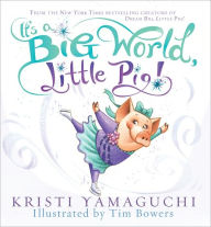 Title: It's a Big World, Little Pig!, Author: Kristi Yamaguchi