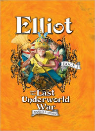Title: Elliot and the Last Underworld War: The Underworld Chronicles, Author: Jennifer Nielsen
