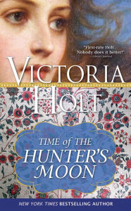 Title: The Time of the Hunter's Moon, Author: Victoria Holt