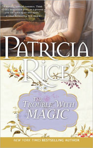 Title: The Trouble With Magic, Author: Patricia Rice