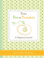 Alternative view 2 of From Pea to Pumpkin: A Pregnancy Journal