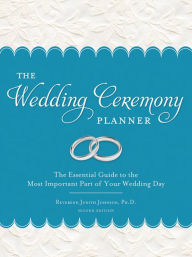 Title: The Wedding Ceremony Planner: The Essential Guide to the Most Important Part of Your Wedding Day, Author: Judith Johnson Ph.D.