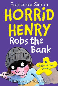 Title: Horrid Henry Robs the Bank, Author: Francesca Simon
