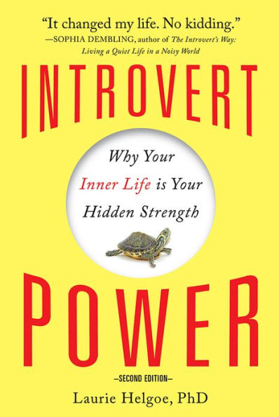 Introvert Power: Why Your Inner Life Is Your Hidden Strength