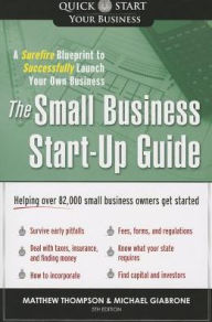 Title: Small Business Start-Up Guide, 5E: A Surefire Blueprint to Successfully Launch Your Own Business, Author: Matthew Thompson