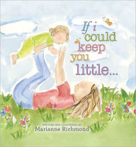 Title: If I Could Keep You Little, Author: Marianne Richmond