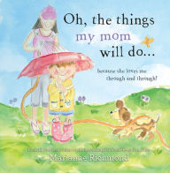 Title: Oh, the Things My Mom Will Do, Author: Marianne Richmond