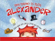 Title: My Name Is Not Alexander, Author: Jennifer Fosberry