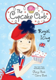 Title: Royal Icing (The Cupcake Club Series), Author: Sheryl Berk