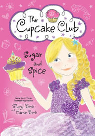 Title: Sugar and Spice (The Cupcake Club Series), Author: Sheryl Berk